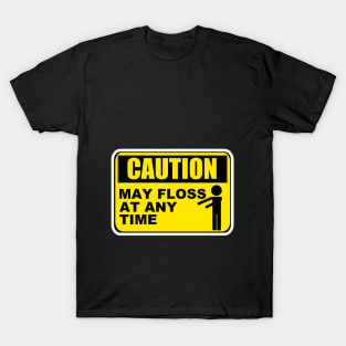 Caution May Floss At Any Time Funny Caution Sign Style T-Shirt